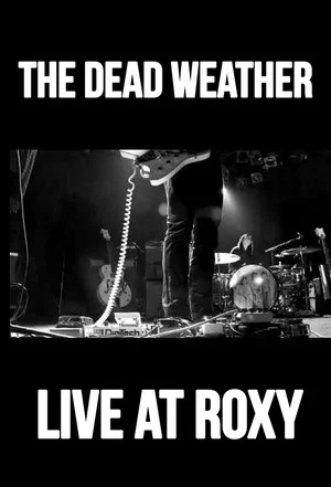 Постер: The Dead Weather: Live at Roxy