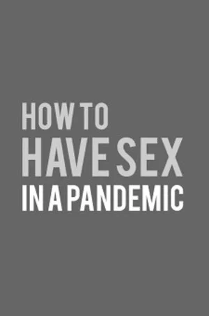 Постер: How to Have Sex in a Pandemic
