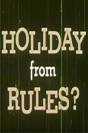 Постер: Holiday from Rules?