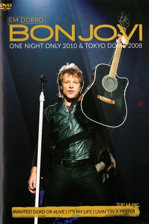 Постер: Bon Jovi: Em Dobro - One Night Only 2010 & Tokyo Dome 2008