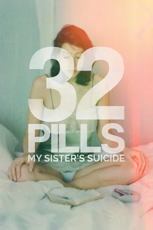 Постер: 32 Pills: My Sister's Suicide