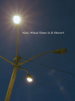 Постер: Nini, What Time Is It There?