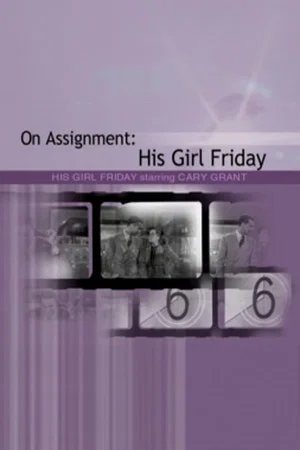 Постер: On Assignment: 'His Girl Friday'