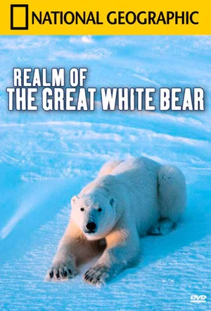 Постер: National Geographics Realm Of The Great White Bear