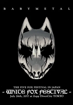 Постер: BABYMETAL THE FIVE FOX FESTIVAL IN JAPAN - WHITE FOX FESTIVAL