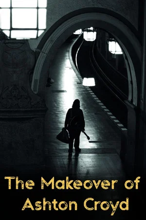 Постер: The Makeover of Ashton Croyd