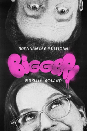 Постер: Bigger! With Brennan and Izzy