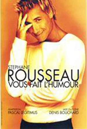 Постер: Stéphane Rousseau - Vous fait l'humour
