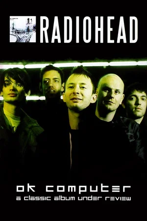 Постер: Radiohead | OK Computer: A Classic Album Under Review