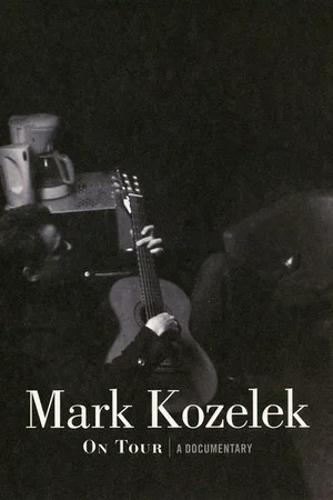 Постер: Mark Kozelek On Tour: A Documentary