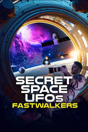Постер: Secret Space UFOs: Fastwalkers