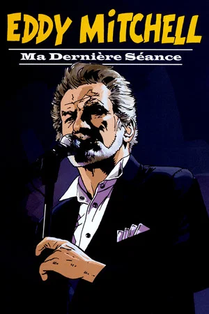 Постер: Eddy Mitchell: ma dernière séance