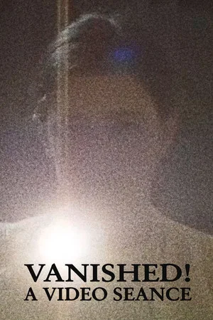 Постер: Vanished! A Video Seance