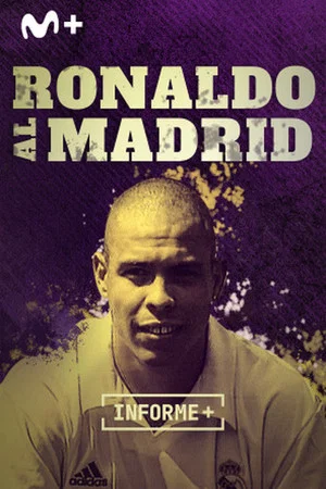 Постер: Informe Plus+. Ronaldo al Madrid. Historia de un fichaje