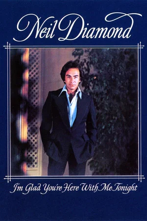 Постер: Neil Diamond: I'm Glad You're Here with Me Tonight