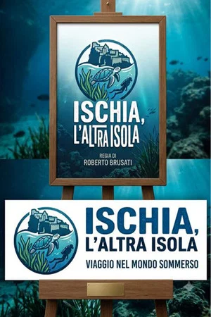 Постер: ISCHIA, L'ALTRA ISOLA - Viaggio nel suo mondo sommerso, immagini, natura e biodiversità nel “Regno di Nettuno