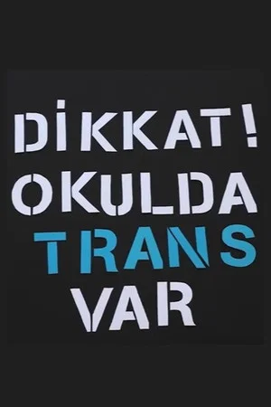 Постер: Dikkat! Okulda Trans Var