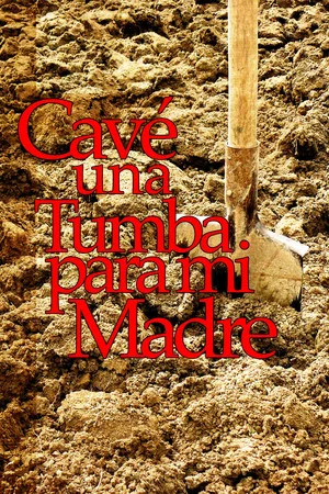 Постер: Cavé una tumba para mi madre
