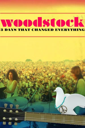 Постер: Woodstock: 3 Days That Changed Everything