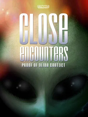 Постер: Close Encounters: Proof of Alien Contact