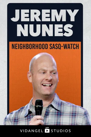 Постер: Jeremy Nunes: Neighborhood Sasq-Watch