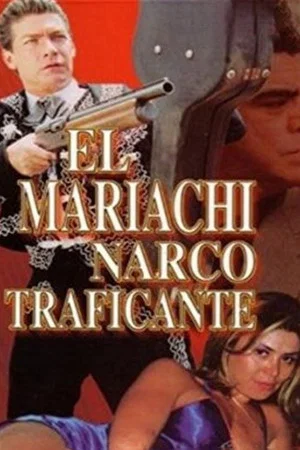 Постер: El Mariachi Narcotraficante
