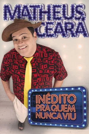 Постер: Matheus Ceará: Inédito Pra Quem Nunca Viu