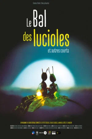 Постер: Le bal des lucioles & autres courts