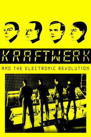 Постер: Kraftwerk and the Electronic Revolution