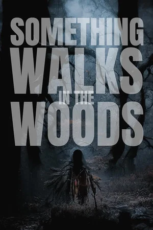 Постер: Something Walks in the Woods