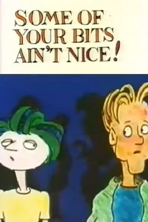 Постер: Some of Your Bits Ain't Nice!