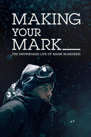 Постер: Making Your Mark: The Snowboard Life of Mark McMorris