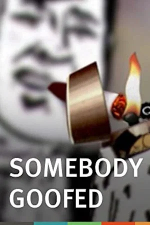Постер: Somebody Goofed