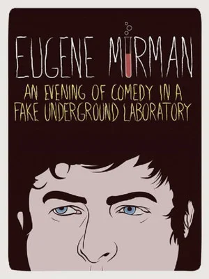 Постер: Eugene Mirman: An Evening of Comedy in a Fake Underground Laboratory