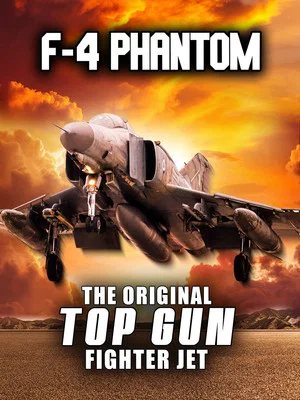 Постер: F-4 Phantom: The Original Top Gun Fighter Jet