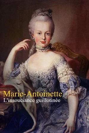 Постер: Marie-Antoinette : L'insouciance guillotinée