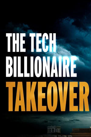 Постер: The Tech Billionaire Takeover