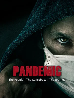Постер: Pandemic: The People, The Conspiracy, The Journey