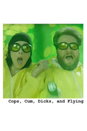 Постер: Cops, Cum, Dicks, and Flying
