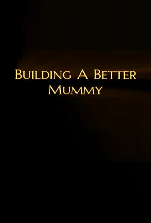 Постер: Building A Better Mummy