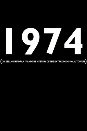 Постер: 1974 (or: Zellion Hadrax IV and the mystery of the extradimensional towers)