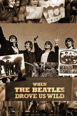 Постер: When the Beatles Drove Us Wild