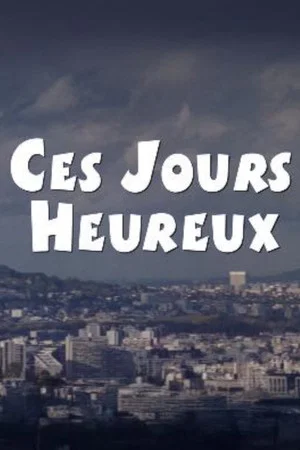 Постер: Ces jours heureux