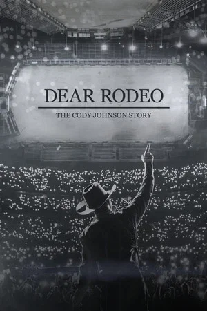 Постер: Dear Rodeo: The Cody Johnson Story
