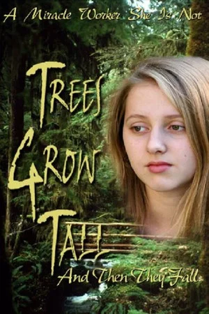 Постер: Trees Grow Tall and Then They Fall