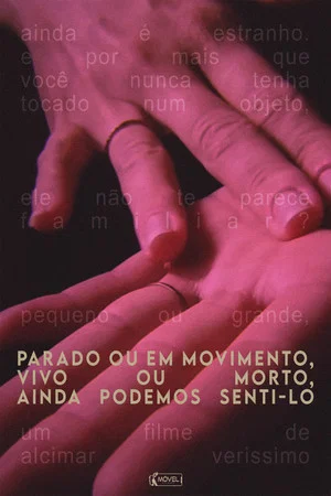 Постер: Parado ou em movimento, vivo ou morto, ainda podemos senti-lo