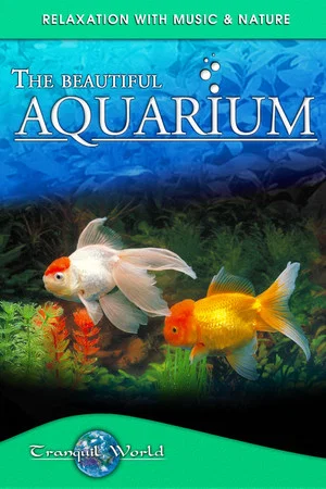 Постер: The Beautiful Aquarium: Tranquil World - Relaxation with Music & Nature
