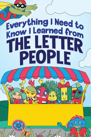 Постер: Everything I Need to Know I Learned from The Letter People