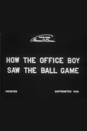Постер: How the Office Boy Saw the Ball Game