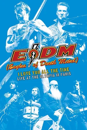 Постер: Eagles of Death Metal - I Love You All The Time: Live At The Olympia in Paris